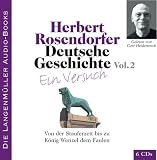 Deutsche Geschichte - Ein Versuch 2 - 6 CDs: Von der Stauferzeit bis zu K&ouml;nig Wenzel dem Faulen - Herbert Rosendorfer