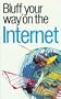 The Bluffer's Guide to the Internet: Bluff Your Way on the Internet (Bluffer's Guides - Oval Books)