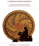 Search : California Indian Baskets: San Diego to Santa Barbara and Beyond to the San Joaquin Valley, Mountains and Deserts (Indian Baskets of California and Oregon)