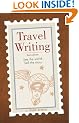 Travel Writing: See the World, Sell the Story