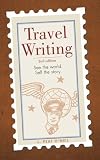 Travel Writing: See the World, Sell the Story