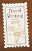 Travel Writing: See the World, Sell the Story