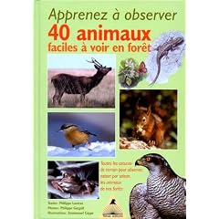 Apprenez � observer 40 animaux faciles � voir en for�t : Toutes les astuces de terrain pour observer, saison par saison, les animaux de nos for�ts