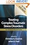 Treating Complex Traumatic Stress Disorders (Adults): An Evidence-Based Guide
