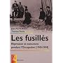 Les fusill�s : R�pression et ex�cutions pendant l'Occupation (1940-1944)