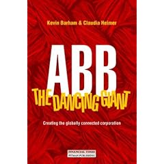 ABB the Dancing Giant : Creating the Globally Connected Corporation