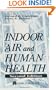 Indoor Air and Human Health: Second Edition