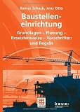 Baustelleneinrichtung: Grundlagen - Planung - Praxishinweise - Vorschriften und Regeln - Rainer Schach, Jens Otto