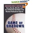 Game of Shadows: Barry Bonds, Balco, and the Steroids Scandal That Rocked Professional Sports