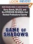 Game of Shadows: Barry Bonds, Balco, and the Steroids Scandal That Rocked Professional Sports