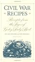 Civil War Recipes: Receipts from the Pages of Godey's Lady's Book