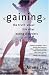Gaining: The Truth About Life After Eating Disorders
