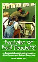 Real Men or Real Teachers? : Contradictions in the Lives of Men Elementary School Teachers