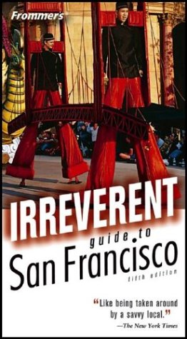 City Travel Guides Discounted  Books : Frommer's Irreverent Guide to San Francisco, 5th Edition