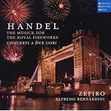 Haendel : Musique pour les feux d'artifice royaux - Concerti a due coripar Georg Friedrich Haendel