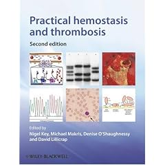 Practical Hemostasis and Thrombosis by Nigel Key, Michael Makris, Denise O'Shaughnessy and David Lillicrap
