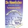 Die Himmlischen und ihre Kinder.