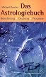 Das Astrologiebuch: Berechnung, Deutung, Prognose