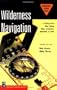Wilderness Navigation: Finding Your Way Using Map, Compass, Altimeter, & GPS, 2nd Edition