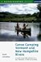 Canoe Camping Vermont & New Hampshire Rivers: A Guide to 600 Miles of Rivers for a Day, Weekend, or Week of Canoeing (Backcountry Guides)