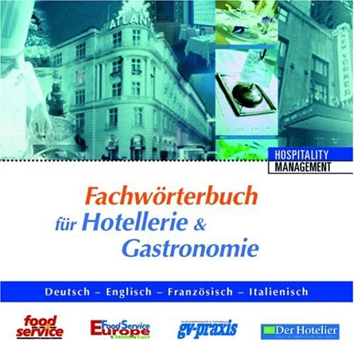 Fachwörterbuch für Hotellerie und Gastronomie. CD-ROM. Deutsch/Englisch/Französisch/Italienisch. GastroManagement