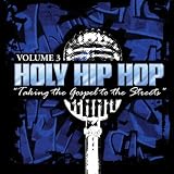 Holy Hip Hop: Taking the Gospel to the Streets, Vol. 3