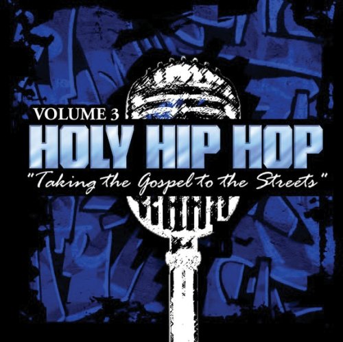 CD-Charts  Music : Holy Hip Hop: Taking the Gospel to the Streets, Vol. 3
