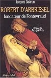 ROBERT D'ARBRISSEL FONDATEUR..