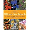 Bl�ten zum Reinbeissen.  Die 60 sch�nsten Rezepte mi Tipps zum Anbau