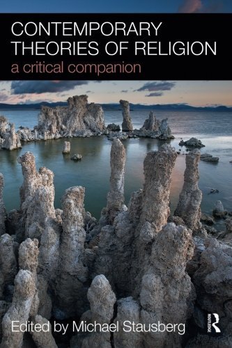 Contemporary Theories of Religion: A Critical Companion (2009-08-09)