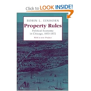 Property Rules: Political Economy in Chicago, 1833-1872 by Robin L. Einhorn