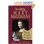De-coding Mary Magdalene: Truth, Legend, And Lies