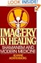 Imagery in Healing: Shamanism and Modern Medicine