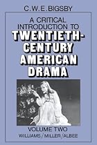 A Critical Introduction to Twentieth-Century American Drama: Volume 2, Williams, Miller, Albee: Williams, Miller, Albee Vol 2