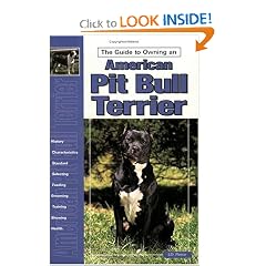 Guide to Owning a Pit Bull Terrier: Puppy Care, Grooming, Training, History, Health, Breed Standard (Re Series)