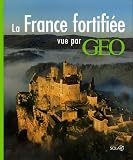 La France fortifi�e : Vue par G�o