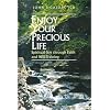 Enjoy Your Precious Life: Spiritual Joy Through Faith and Will-Training