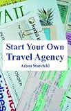 cover of Start Your Own Travel Agency
