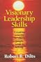 Visionary Leadership Skills: Creating a World to Which People Want to Belong