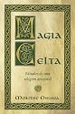 Magia Celta: Rituales de una religi&Atilde;&sup3;n ancestral (Spanish Edition)