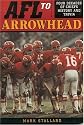 AFL to Arrowhead : Four Decades of Chiefs History and Trivia
