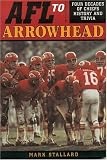 AFL to Arrowhead : Four Decades of Chiefs History and Trivia