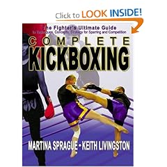 Complete Kickboxing: The Fighter's Ultimate Guide to Techniques, Concepts and Strategy for Sparring and Competition
