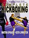 Complete Kickboxing: The Fighter's Ultimate Guide to Techniques, Concepts, Strategy for Sparring and Competition