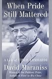 When Pride Still Mattered: A Life of Vince Lombardi