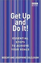 Get Up and Do It!: Essential Steps to Achieve Your Goals