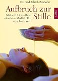 Aufbruch zur Stille: Maharishi Ayur-Veda, eine leise Medizin f�r eine laute Zeit