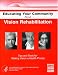 Educating Your Community About Vision Rehabilitation: Tips and Tools for Making Vision a Health Policy (Healthy People 2010 Vision)