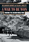 A War To Be Won: Fighting the Second World War