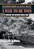 A War To Be Won: Fighting the Second World War